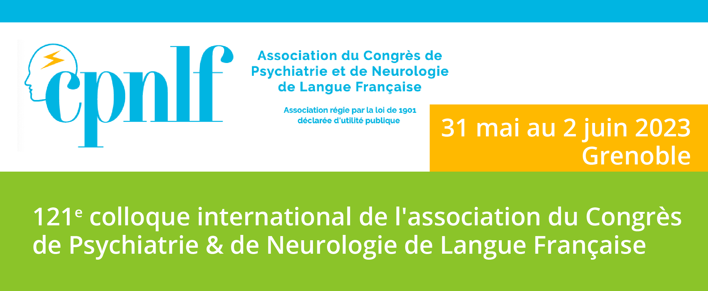 121e colloque international de l'association du Congrès de Psychiatrie & de Neurologie de Langue Française - CPNLF 2023