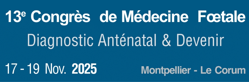 13ᵉ Congrès de Médecine Fœtale – Diagnostic Anténatal & Devenir