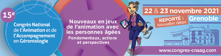 15 ème Congrès National de l'Animation et de l'Accompagnement Gérontologique CNAAG 2021