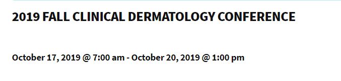 2019 Fall Clinical Dermatology  Conference