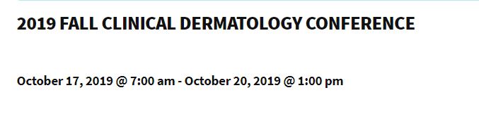 2019 Fall Clinical Dermatology Conference