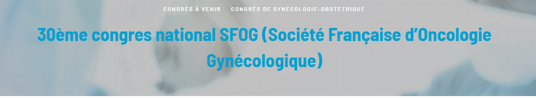 30 ème Congrès de la Société Française d'Onco Gynécologie - SFOG 2021