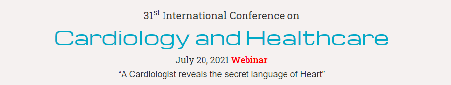 31 st CONFERENCE ON CARDIOLOGY AND HEALTHCARE 2021