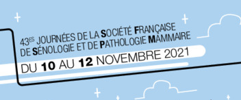 43es Journées de la Société Française de Sénologie et de Pathologie Mammaire - SFSPM 2021