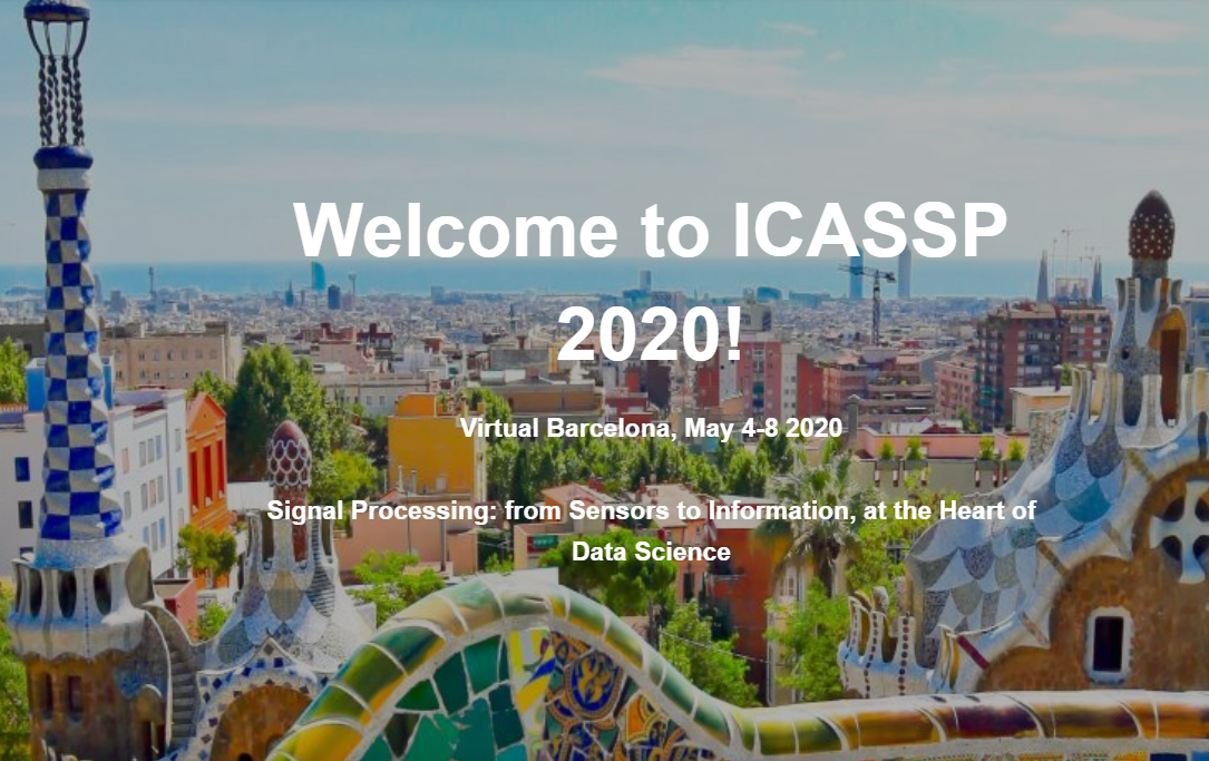 45th International Conference on Acoustics, Speech, and Signal Processing - ICASSP 2020