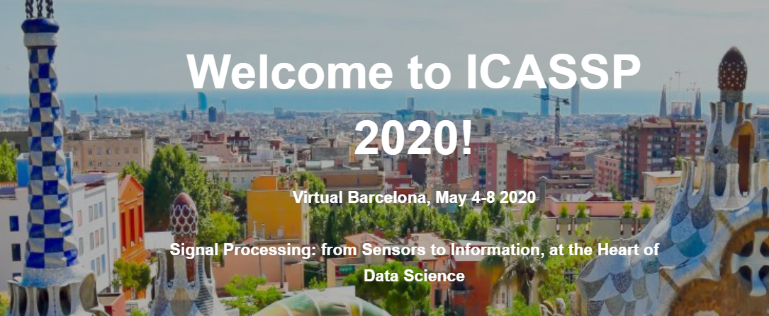 45th International Conference on Acoustics, Speech, and Signal Processing - ICASSP 2020