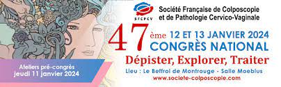 47ème Congrès de la Société Française de Colposcopie et de Pathologie Cervico-Vaginale (SFCPCV) 47ème Congrès de la Société Française de Colposcopie et de Pathologie Cervico-Vaginale (SFCPCV)