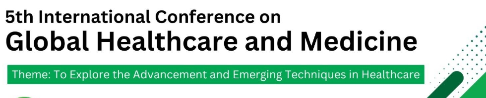 5th International Conference on Global Healthcare and Medicine