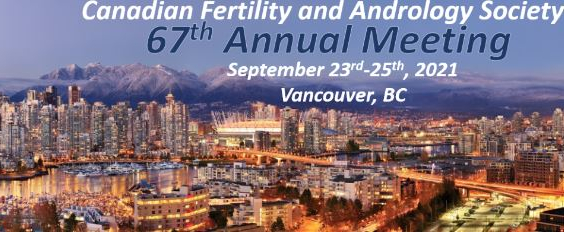 67th Annual Meeting of the Canadian Fertility and Andrology Society - SCFA 2021