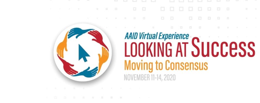 69 th Annual Conference Looking at Success : A Consensus Conference - AAID 2020
