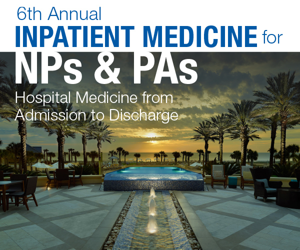 6th Annual Inpatient Medicine for NPs and PAs 2021