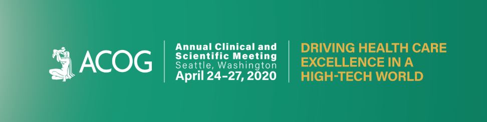 ACOG’S 2020 ANNUAL CLINICAL AND SCIENTIFIC MEETING