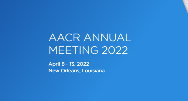 American Association for Cancer Research Annual Meeting AACR 2022