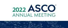 AMERICAN SOCIETY OF CLINICAL ONCOLOGY Annual Meeting 2022