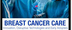 Breast Cancer Care: Innovation, Disruptive Technologies and Early Adopters  2022