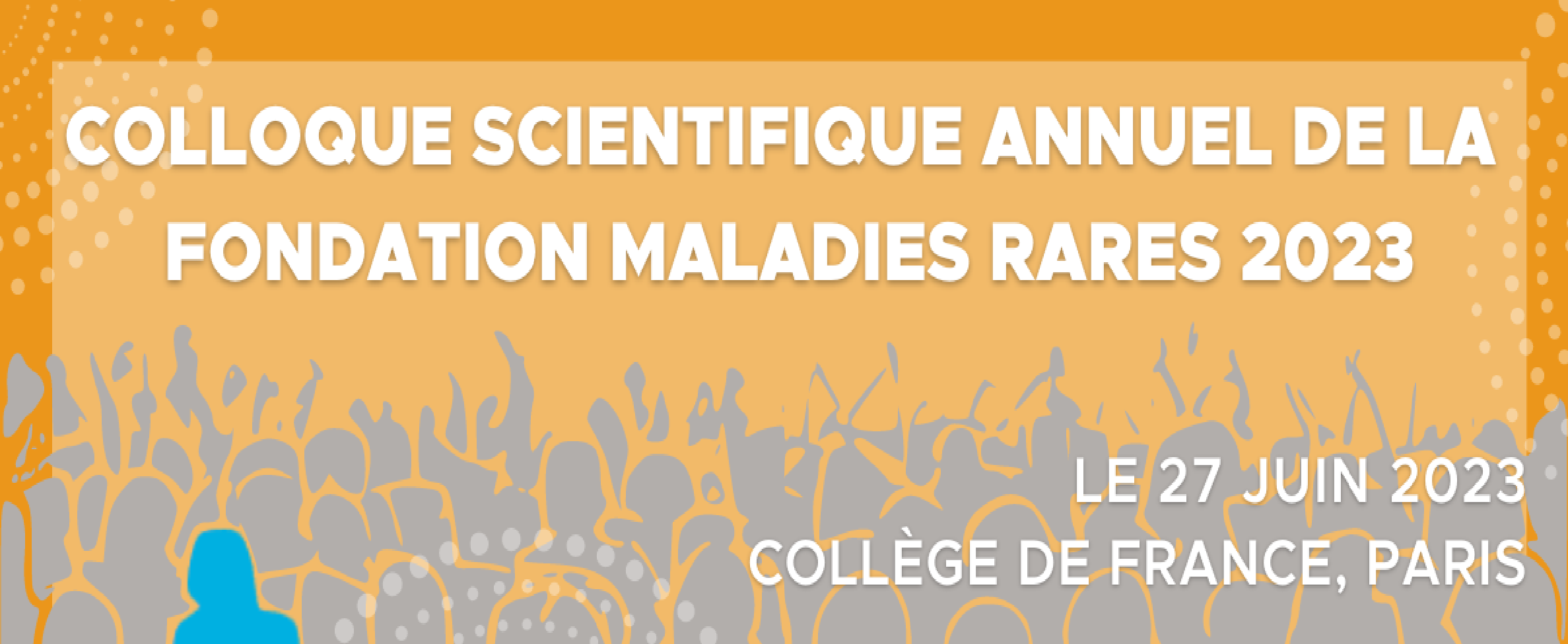 Colloque Scientifique Annuel de la Fondation Maladies Rares 2023