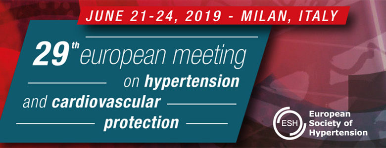 EUROPEAN MEETING ON HYPERTENSION AND CARDIOVASCULAR PROTECTION (ESH) 2019