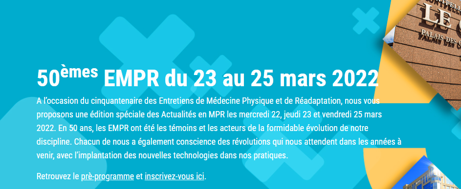 Les 50èmes Entretiens de Médecine Physique et de Réadaptation EMPR 2022