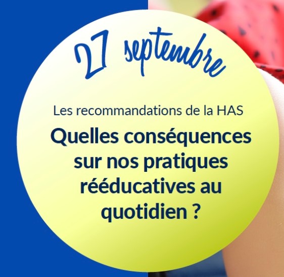 Les recommandations de la HAS, quelles conséquences sur nos pratiques rééducatives au quotidien ?