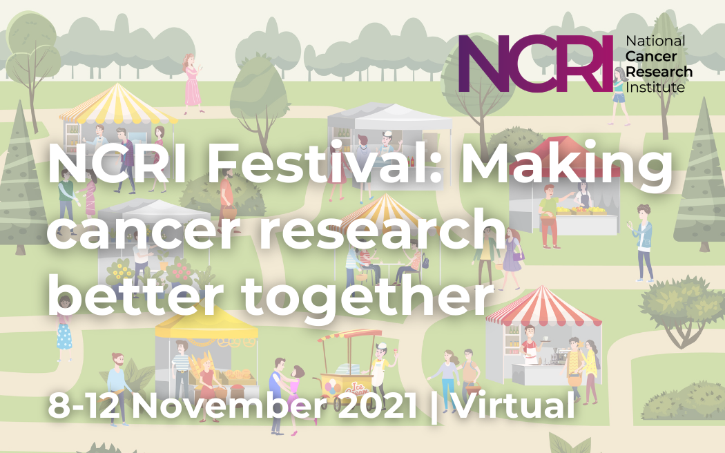NCRI Festival: Making cancer research better together 2021