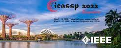 NTERNATIONAL CONFERENCE ON ACOUSTICS SPEECH AND SIGNAL PROCESSING - ICASSP 2022