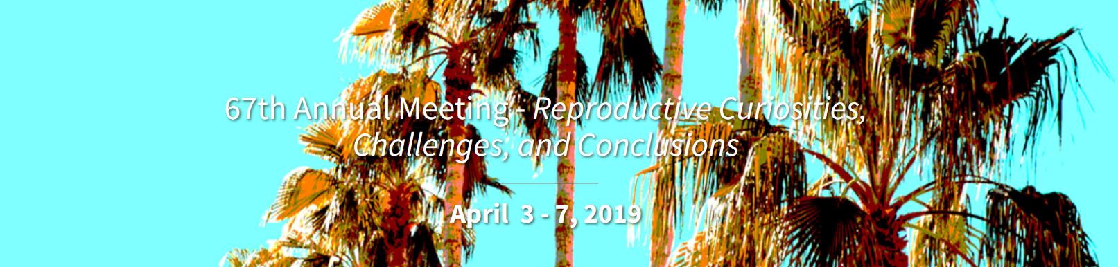 Pacific Coast Reproductive Society 68th Annual Meeting 2019 (PCRS 2019 )