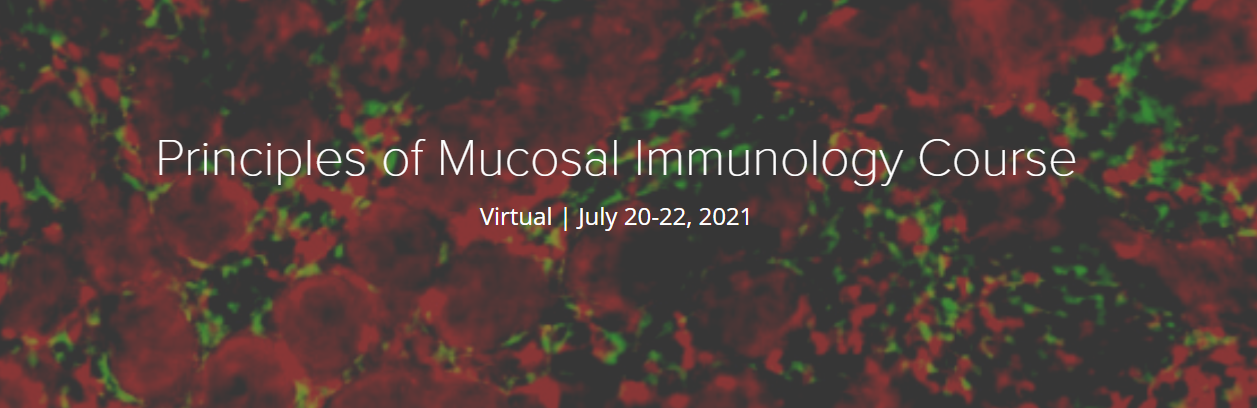 Principles of Mucosal Immunology Course 2021