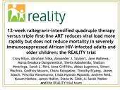 12-week raltegravir-intensified quadruple therapy versus triple first-line ART reduces viral load more rapidly but does not reduce mortality in severely immunosuppressed African HIV-infected adults and older children: the REALITY trial 12-week raltegravir-intensified quadruple therapy versus triple first-line ART reduces viral load more rapidly but does not reduce mortality in severely immunosuppressed African HIV-infected adults and older children: the REALITY trial