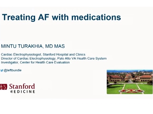 2015 Atrial Fibrillation Patient Conference: Treating Atrial Fibrillation with Medications: Mintu Turakhia, MD, FHRS