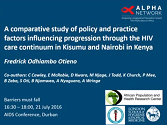 A comparative study of policy and practice factors influencing progression through the HIV care continuum in Kisumu and Nairobi in Kenya A comparative study of policy and practice factors influencing progression through the HIV care continuum in Kisumu and Nairobi in Kenya