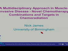 A Multidisciplinary Approach in Muscle-Invasive Disease: Novel Chemotherapy Combinations and Targets in Chemoradiation A Multidisciplinary Approach in Muscle-Invasive Disease: Novel Chemotherapy Combinations and Targets in Chemoradiation