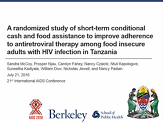 A randomized study of short-term conditional cash and food assistance to improve adherence to antiretroviral therapy among food insecure adults with HIV infection in Tanzania A randomized study of short-term conditional cash and food assistance to improve adherence to antiretroviral therapy among food insecure adults with HIV infection in Tanzania
