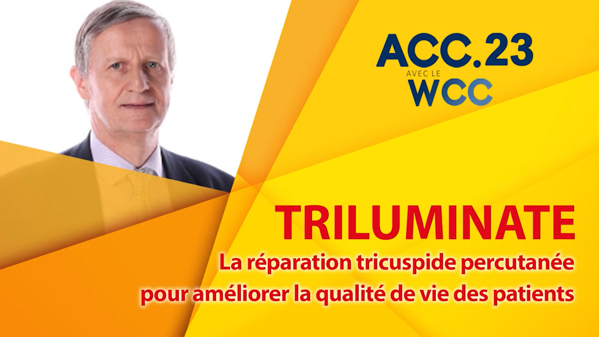 ACC.23 - TRILUMINATE- La réparation tricuspide percutanée pour améliorer la qualité de vie des patients ACC.23 - TRILUMINATE- La réparation tricuspide percutanée pour améliorer la qualité de vie des patients