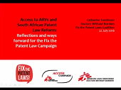 Access to ARVs and South African Patent Law Reform: reflection and ways forward for the Fix the Patent Law Campaign Access to ARVs and South African Patent Law Reform: reflection and ways forward for the Fix the Patent Law Campaign