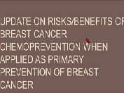 Addressing Barriers to Uptake of Breast Cancer Chemoprevention for Patients and Providers Addressing Barriers to Uptake of Breast Cancer Chemoprevention for Patients and Providers