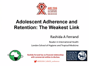 Adolescent adherence and retention: the weakest link Adolescent adherence and retention: the weakest link