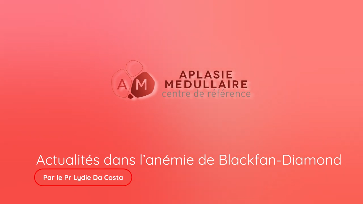 Anémie de Blackfan-Diamond Anémie de Blackfan-Diamond