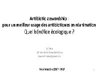 Antibiotic stewardship : meilleur usage antibiotique en réanimation -Quel bénéfice écologique? Antibiotic stewardship : meilleur usage antibiotique en réanimation -Quel bénéfice écologique?