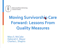 moving survivorship care forward: lessons from quality measures moving survivorship care forward: lessons from quality measures