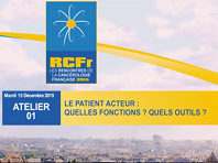 Atelier - Le patient acteur : quelles fonctions ? Quels outils ? Atelier - Le patient acteur : quelles fonctions ? Quels outils ?