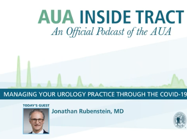 AUA Inside Tract Podcast: Managing Your Urology Practice Through the COVID-19 Pandemic AUA Inside Tract Podcast: Managing Your Urology Practice Through the COVID-19 Pandemic