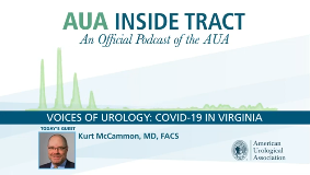 AUA Inside Tract Podcast: Voices of Urology - COVID-19 in Virginia AUA Inside Tract Podcast: Voices of Urology - COVID-19 in Virginia