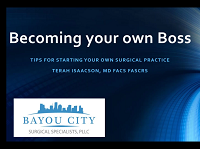 Becoming your own Boss: Tips for starting your own surgical practice Becoming your own Boss: Tips for starting your own surgical practice