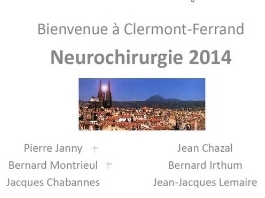 Bienvenue à Clermont-Ferrand - Neurochirurgie 2014 (1/5) - Mot du Président de la SFNC Bienvenue à Clermont-Ferrand - Neurochirurgie 2014 (1/5) - Mot du Président de la SFNC