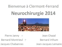 Bienvenue à Clermont-Ferrand - Neurochirurgie 2014 (3/5) - Mot du Président de la SNCLF Bienvenue à Clermont-Ferrand - Neurochirurgie 2014 (3/5) - Mot du Président de la SNCLF