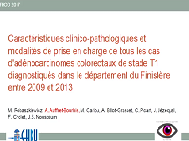 Caractéristiques clinico-pathologiques et modalités de prise en charge de tous les cas d'adénocarcinomes colorectaux de stade T1 diagnostiqués dans le département du Finistère entre 2009 et 201