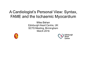 Cardiologist view: Syntax, FAME and the ischaemic myocardium