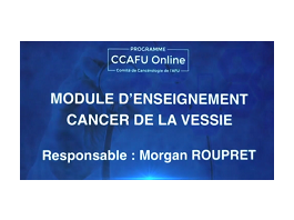 CCAFU Online - Saison 1 - Module n°2 : Cancer de la vessie