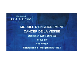 CCAFU Online - Saison 2 - Module n°5 : Cancer de la vessie
