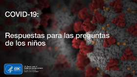 CDC - COVID-19: Respuestas para las preguntas de los niños CDC - COVID-19: Respuestas para las preguntas de los niños